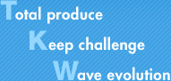 Total produce　Keep challenge　Wave evolution